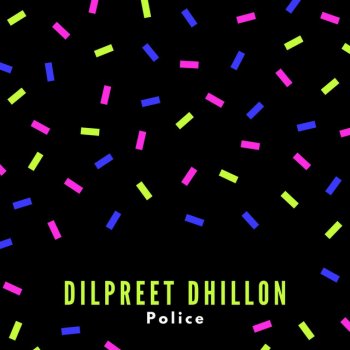Dilpreet Dhillon Police
