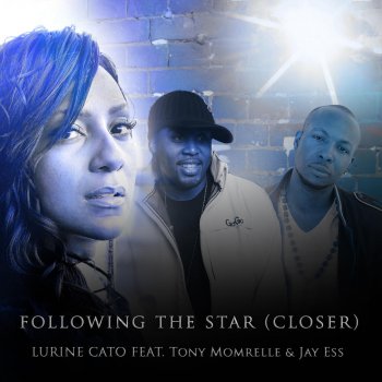 Lurine Cato Following the Star (Closer) [feat. Tony Momrelle & Jay Ess]