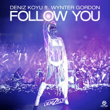Deniz Koyu feat. Wynter Gordon Follow You - Radio Mix