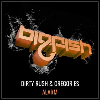 Dirty Rush & Gregor Es Alarm
