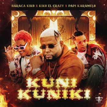 Haraca Kiko feat. Kiko el Crazy & Papi Karamelo Kuni Kuniki