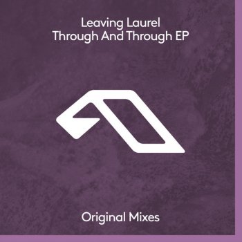 Leaving Laurel Through And Through - Extended Mix