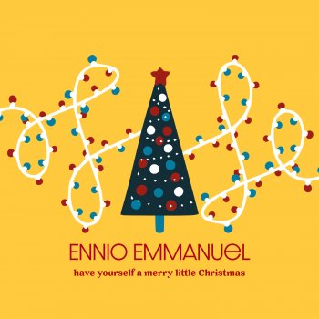 Ennio Emmanuel Have Yourself a Merry Little Christmas