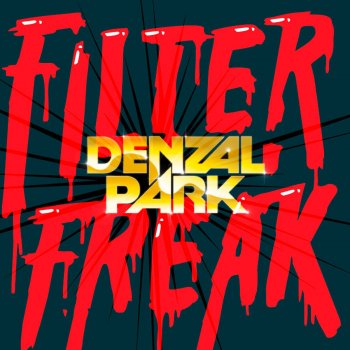 Denzal Park Filter Freak - The Hump Day Project Remix