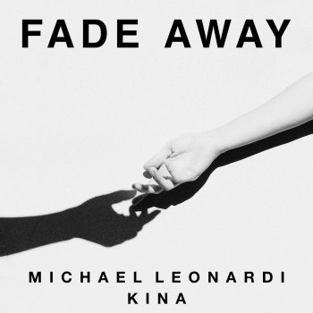 Michael Leonardi feat. Kina Fade Away (prod. Kina)