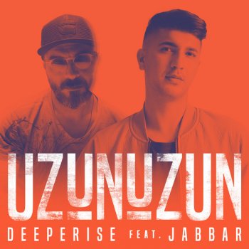 Deeperise feat. Jabbar Uzun Uzun