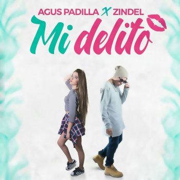 Agus Padilla feat. Zindel Mi Delito