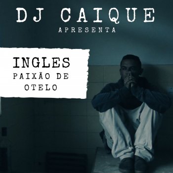 DJ Caique feat. Ingles Paixão de Otelo