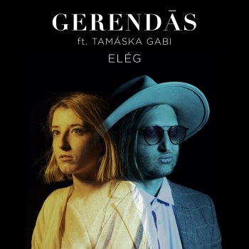GERENDĀS feat. Tamáska Gabi Elég (feat. Tamáska Gabi)