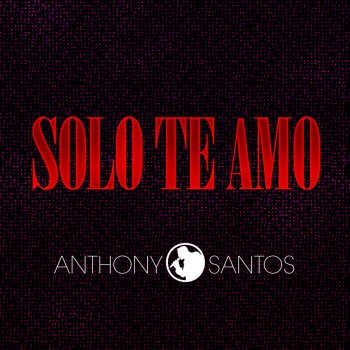 Anthony Santos Solo Te Amo