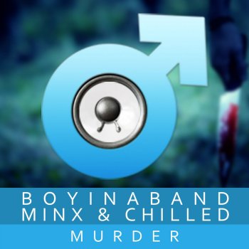Boyinaband, Minx & Chilled Murder - Acapella