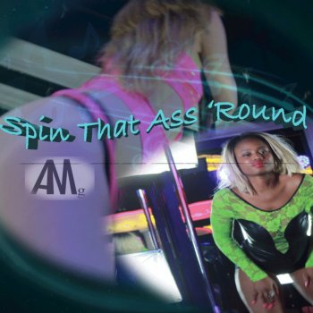 AMG Spin That Ass 'round (S.T.A.R.)