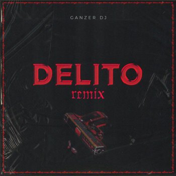 Ganzer Dj Delito - Remix