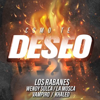 Los Rabanes feat. La Mosca Tse-Tse, Khaled & César Vampiro López Como Te Deseo - Remix