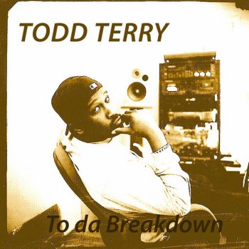Todd Terry To da Breakdown - Club Mix