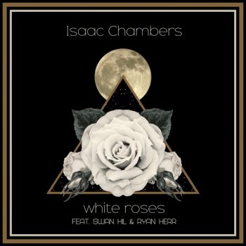 Isaac Chambers feat. Swan Hil & Ryan Herr White Roses