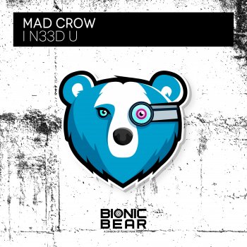 Mad Crow I N33d U