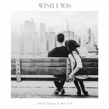 Wish I Was feat. Cameron Walker This Could Be It?