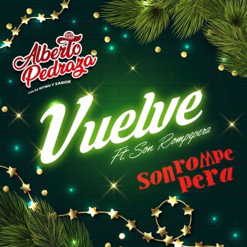 Alberto Pedraza feat. Son Rompe Pera Vuelve (feat. Son Rompe Pera)