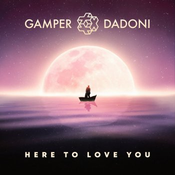 GAMPER & DADONI Here to Love You