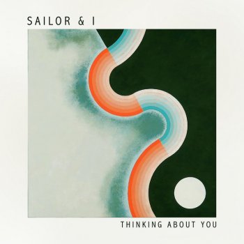 Sailor & I Thinking About You