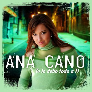 Anna Cano Te Lo Debo Todo a Ti