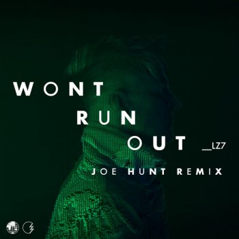 LZ7 Won't Run Out - Joe Hunt Remix