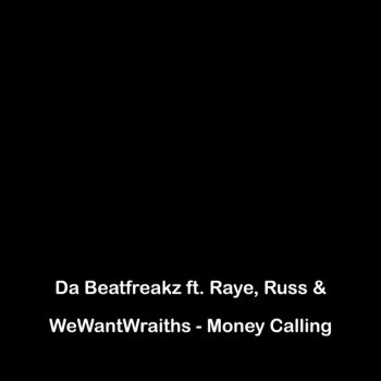 Da Beatfreakz feat. Russ Millions, RAYE & WeWantWraiths Money Calling (feat. WeWantWraiths)