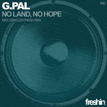 G-Pal No Land, No Hope (DA Fresh Remix)