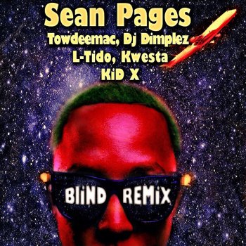 SEAN PAGES feat. Dj Dimplez, L-Tido, Towdeemac, Kid X & Kwesta Blind Remix