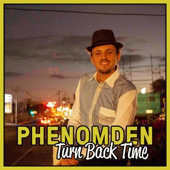 Phenomden Turn Back Time