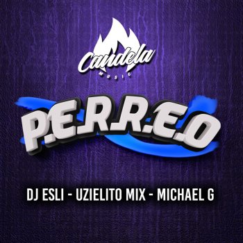 Uzielito Mix feat. Dj Esli & Michael G Perreo