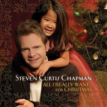 Steven Curtis Chapman All I Really Want