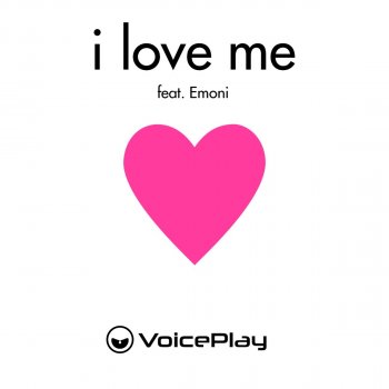 VoicePlay feat. Emoni I Love Me (feat. Emoni)