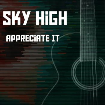 Sky High Appreciate It
