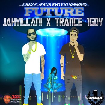 Jahvillani feat. Trance 1Gov & Jungle Jesus Future