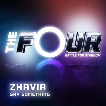 Zhavia Ward Say Something (The Four Performance)
