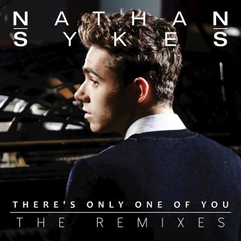Nathan Sykes There's Only One of You (7th Heaven Radio Edit)