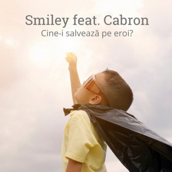 Smiley feat. Cabron Cine-I Salvează Pe Eroi?
