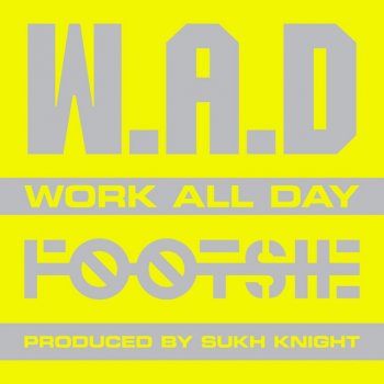 Footsie W.A.D - Work All Day