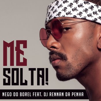 Nego do Borel feat. DJ Rennan da Penha Me Solta