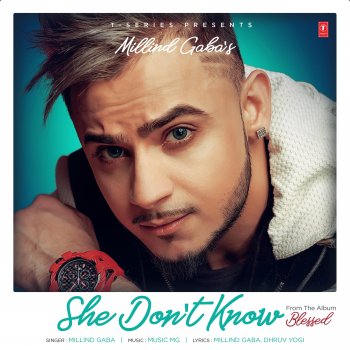 Millind Gaba feat. Music Mg She Don't Know (From "Blessed")