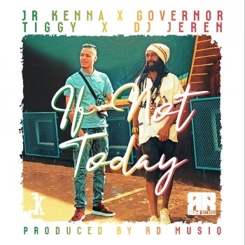 JR Kenna feat. Governor Tiggy & DJ Jeren If Not Today