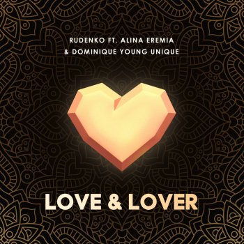 Rudenko feat. Alina Eremia & Dominique Young Unique Love & Lover (feat. Alina Eremia & Dominique Young Unique)