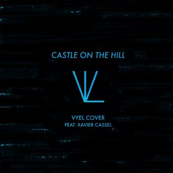 Vyel feat. Xavier Cassel Castle on the Hill