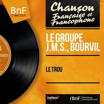 Le groupe J.M.S. feat. Bourvil Le trou
