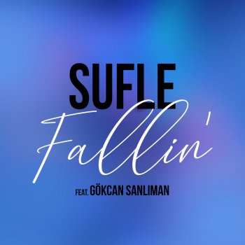 Sufle feat. Gökcan Sanlıman Fallin'