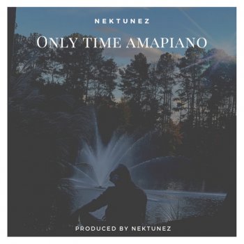 Nektunez Only Time Amapiano