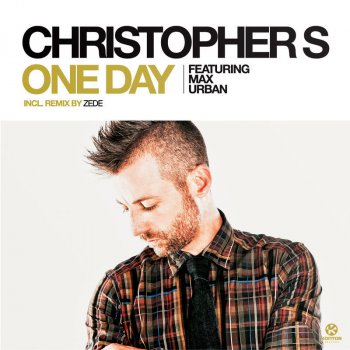 Christopher S Feat. Max Urban One Day - Original Mix