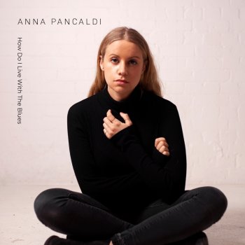 Anna Pancaldi How Do I Live with the Blues